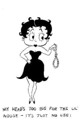 Betty Boop drawing, reading 'My Head's too big for the lil noose - it's just no use!'