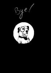 Black and white poster of dog, reading 'Bye!'