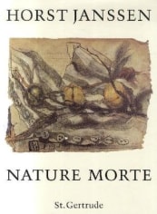 Horst Janssen. Nature Morte. Verlag St. Gertrude, Hamburg (Germany), 1997.