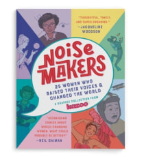 Noisemakers: 25 Women Who Raised Their Voices &amp; Changed the World