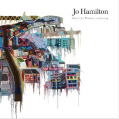 Jo Hamilton: Selected Works 2006–2014