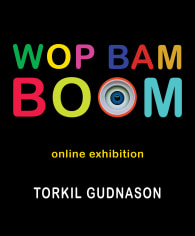 WOP BAM BOOM by Torkil Gudnason: Online Exhibition