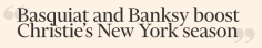 Basquiat and Banksy boost Christie’s New York season