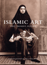 Islamic Art edited by Jonathan Bloom and Sheila Blair