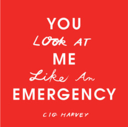 You Look at Me Like An Emergency