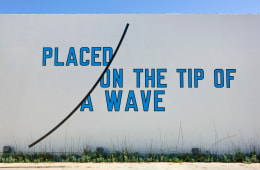 Lawrence Weiner, PLACED ON THE TIP OF A WAVE