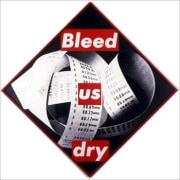 Barbara Kruger  Untitled (Bleed Us Dry), 1987