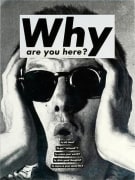 Barbara Kruger, Untitled (Why are you here?), 1991