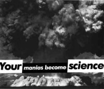 Barbara Kruger, Untitled (Your Manias Become Science),