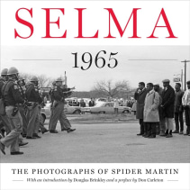 Selma 1965: The Photographs of Spider Martin