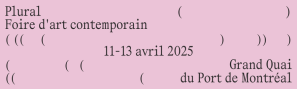 PLURAL | CONTEMPORARY ART FAIR | MONTREAL