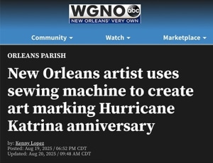 WGNO - &quot;New Orleans artist uses sewing machine to create art marking Hurricane Katrina anniversary&quot;