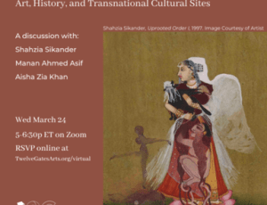 Chasing Chalawas: Art, History, and Transnational Cultural Sites, A virtual discussion with Shahzia Sikander, Manan Ahmed Asif, and 12G’s Aisha Zia Khan