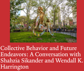 Collective Behavior and Future Endeavors: A Conversation with Shahzia Sikander and Wendall K. Harrington