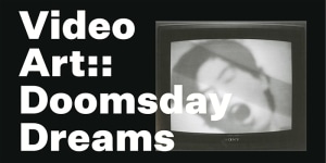 ARTIST PANEL DISCUSSION: FEDERICO SOLMI TO PARTICIPATE IN &quot;VIDEO ART::DOOMSDAY DREAMS&quot;