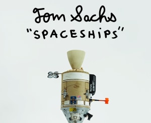 Tom Sachs: Spaceships