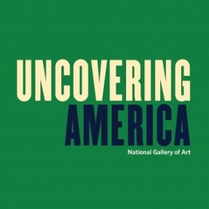 UNCOVERING AMERICA: NATIONAL GALLERY OF ART
