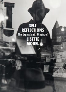 Self Reflections: The Expressionist Origins of Lisette Model