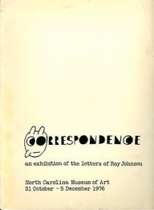 Correspondence: An Exhibition of the Letters of Ray Johnson
