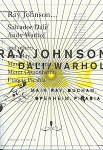 RAY JOHNSON... DALI/WARHOL/AND OTHERS... ‘MAIN RAY, DUCHAM, OPENHEIM, PIKABIA...’