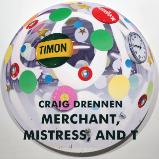Craig Drennen | Merchant, Mistress, and T
