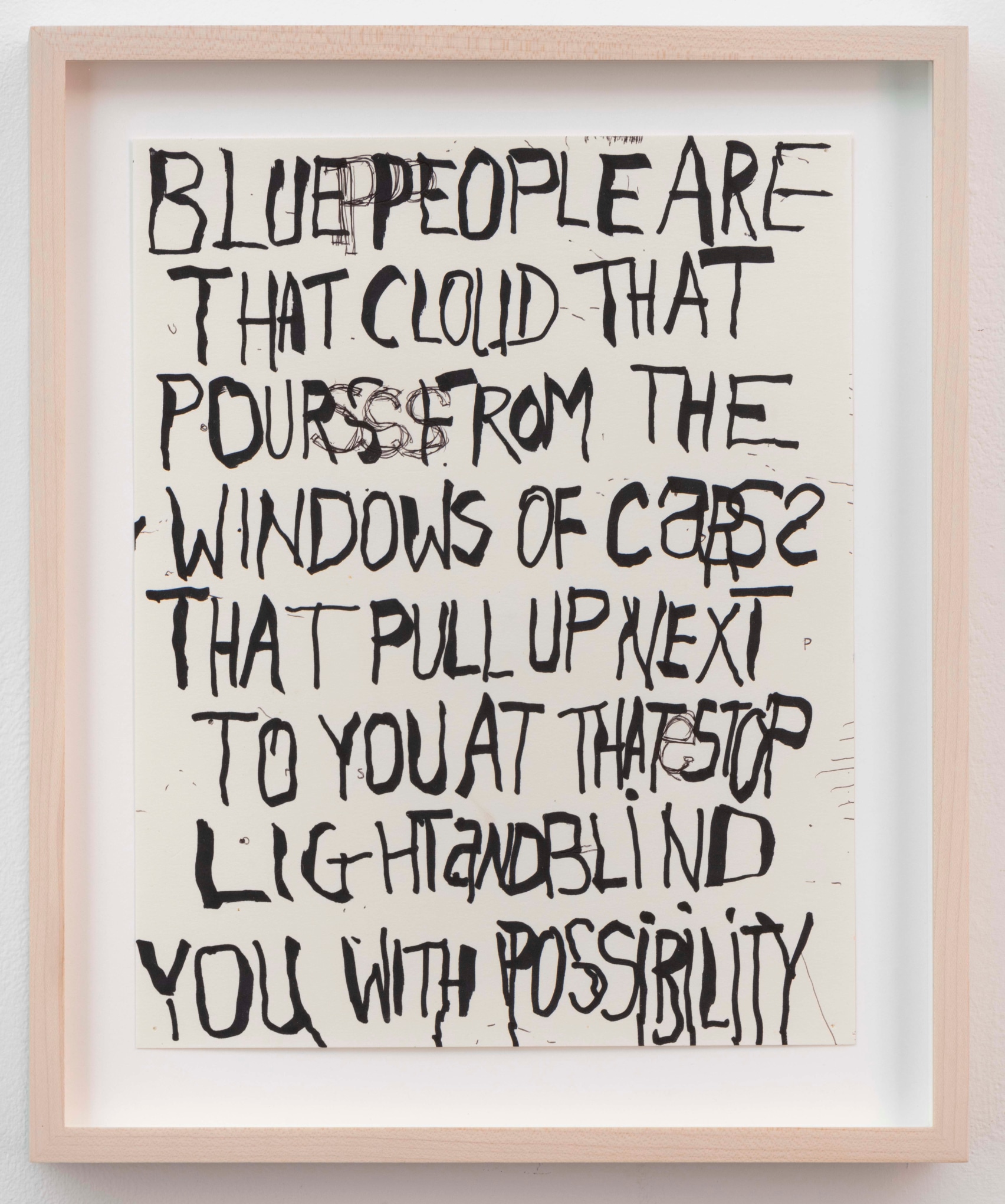 POPE.L  Blue Ppeople Are That Cloud That Pourssss From The Windows Of Carss That Pull Up Next To You At Thate Stop Light And Blind You With Possibility 2010
