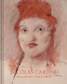 Nicolas Carone: Imaginary Portraits