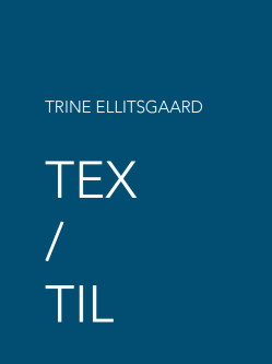 Trine Ellitsgaard : TEX / TIL