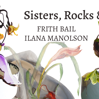 Ilana Manolson &amp; Frith Bail: Sisters, Rocks and Roots