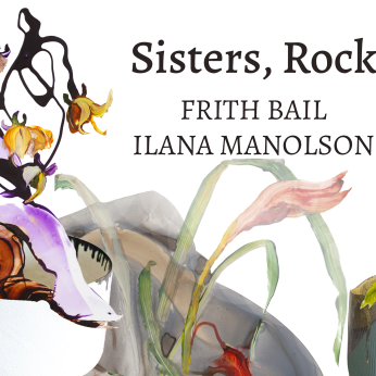 Ilana Manolson &amp; Frith Bail: Sisters, Rocks and Roots