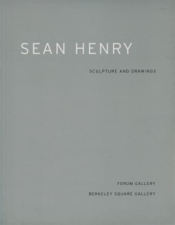 SEAN HENRY: SCULPTURE &amp; DRAWINGS