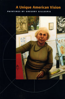 A Unique American Vision: Paintings by Gregory Gillespie