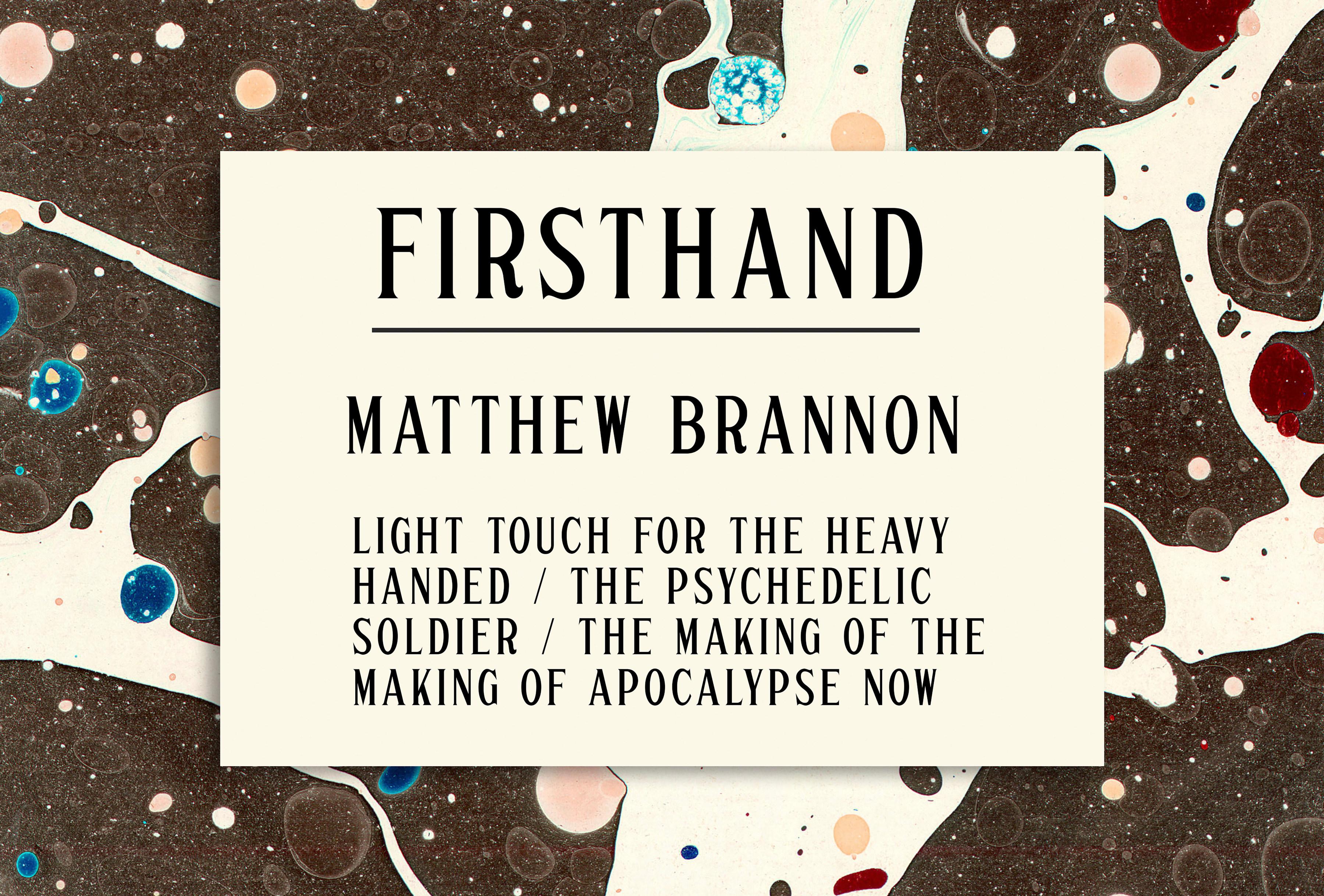Firsthand: Matthew Brannon - Light Touch For the Heavy Handed / The Psychedelic Soldier / The Making of the Making of Apocalypse Now - Viewing Room - David Kordansky Gallery