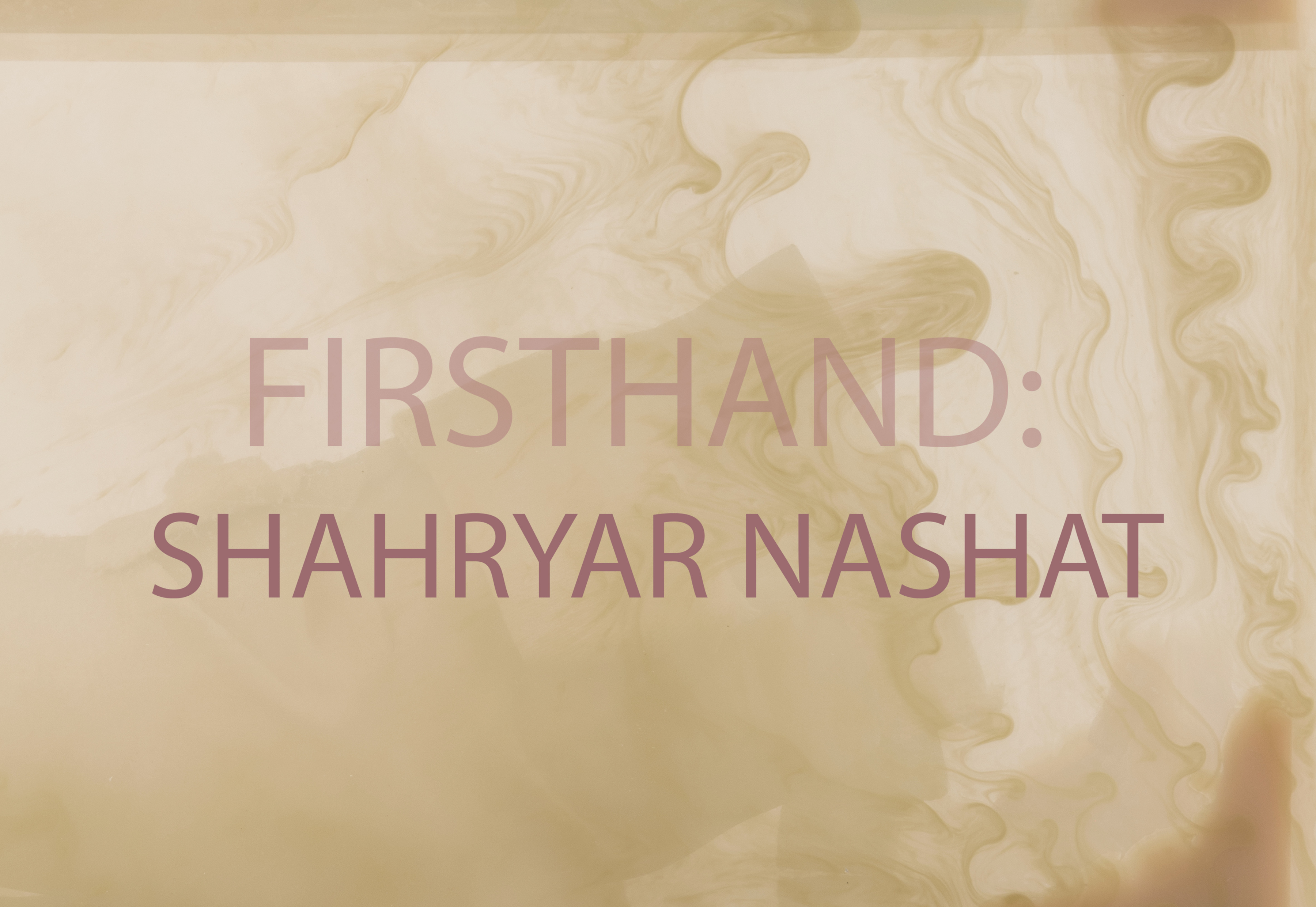 Firsthand: Shahryar Nashat -  - Viewing Room - David Kordansky Gallery