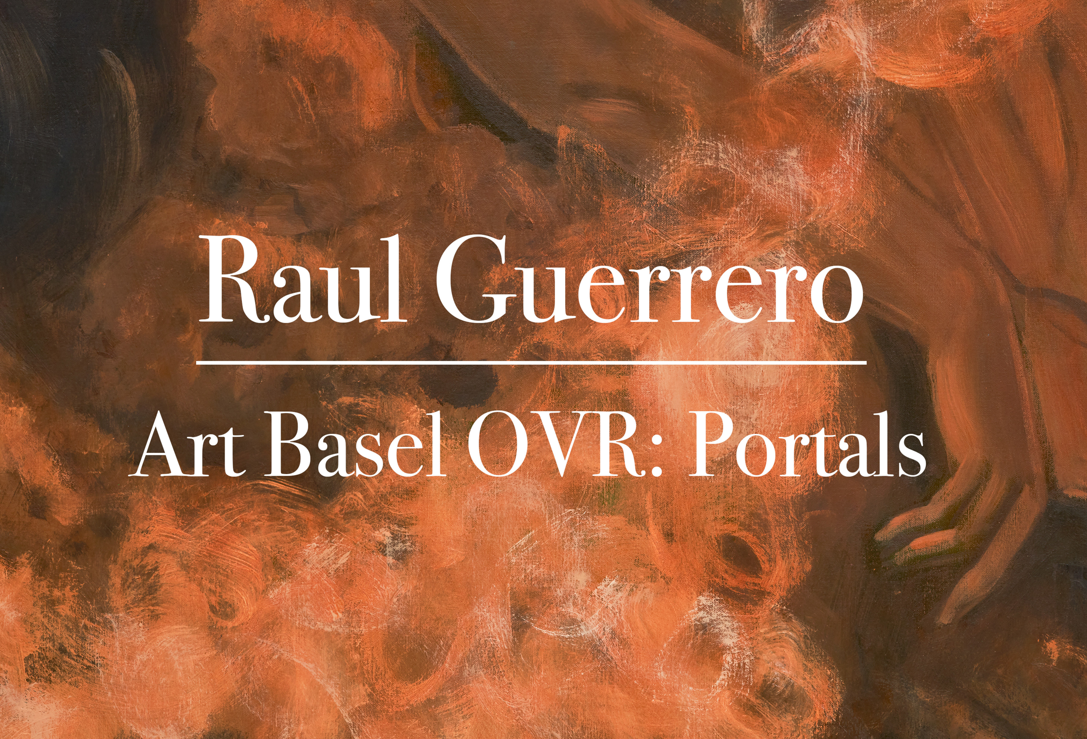 Raul Guerrero - Art Basel OVR: Portals - 线上展厅 - David Kordansky Gallery