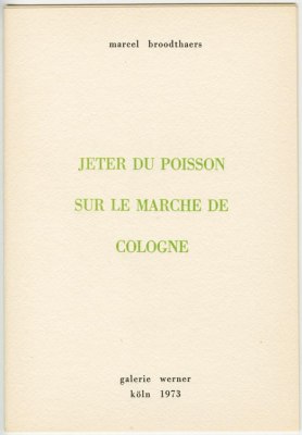 Marcel Broodthaers &quot;Jeter du poisson sur le march&eacute; de Cologne&quot;, 1973