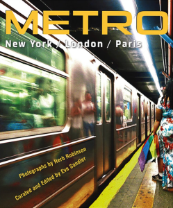 HERB ROBINSON: METRO/NEW YORK/LONDON/PARIS: UNDERGROUND PORTRAITS OF THREE GREAT CITIES AND THEIR PEOPLE