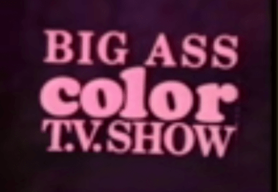 BIG-ASS COLOR-TV SHOW, 1974  Enviornmental Communications