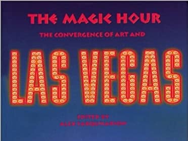 The Magic Hour The Convergence of Art and Las Vegas (group, catalogue)