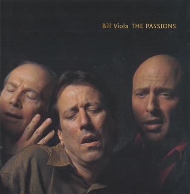 Bill Viola: The Passions