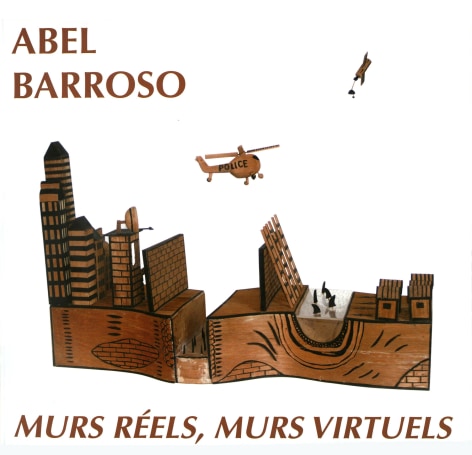 Abel Barroso. Murs r&eacute;els, Murs virtuels.