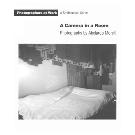 A Camera in a Room: Photographs by Abelardo Morell.; Smithsonian &quot;Photographers at Work&quot; Series, Smithsonian Institution Press, Washington, D.C. (USA), 1995.