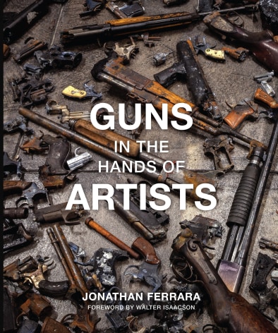 JONATHAN FERRARA, Guns In The Hands of Artists, 2016
