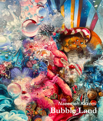 Naeemeh Kazemi: Bubble Land