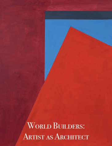 World Builders: Artist as Architect Curated by Donna Honarpisheh