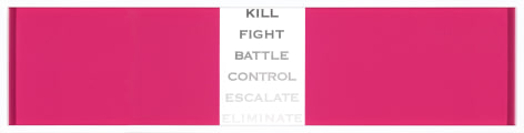 Magenta rectangle with white text box in center saying 'Kill, Fight, Battle, Control, Escalate, Eliminate'.