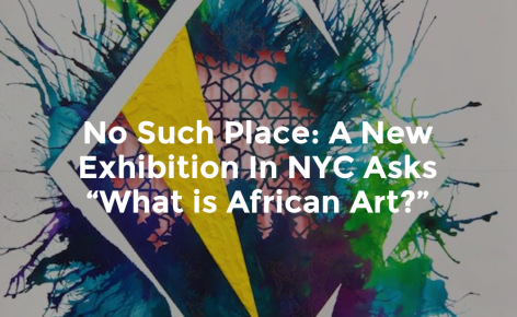 No Such Place: A New Exhibition in NYC asks &quot;What is African Art?&quot;