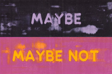 Maybe / Maybe Not, 2019