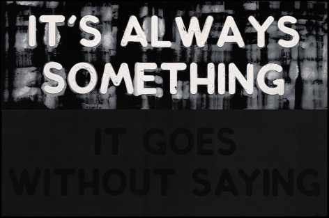 Mel Bochner, It's Always Something / It Goes Without Saying, 2018, at Peter Freeman, Inc.