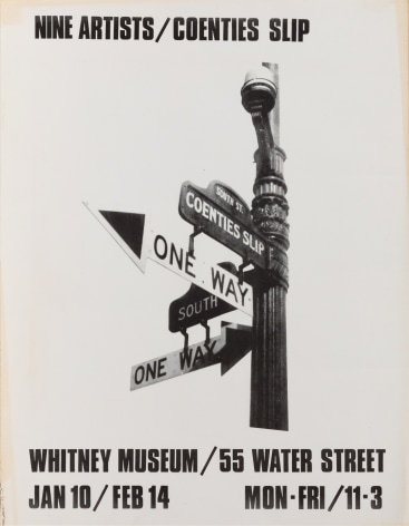 A poster for the exhibition &quot;Nine Artists/Coenties Slip,&quot; at the Whitney Museum. A black and white photo of a street sign for Coenties Slip with black text &quot;Nine Artists/Coenties Slip, Whitney Museum/55 Water Street/Jan 10/Feb 14 Mon-Fri/11-3&quot;